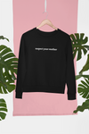 Respect Your Mother Organic Sweatshirt – Gender Neutral