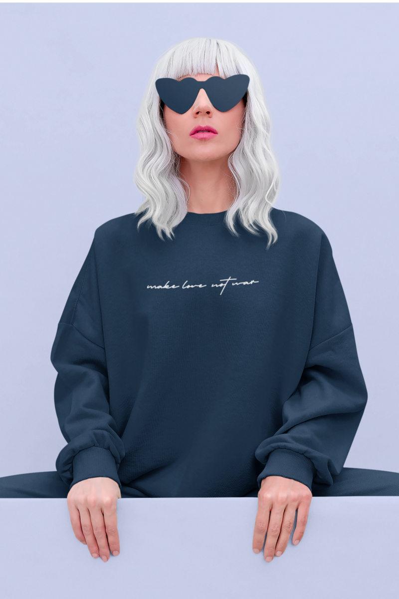 Make Love Not War Organic Sweatshirt – Gender Neutral